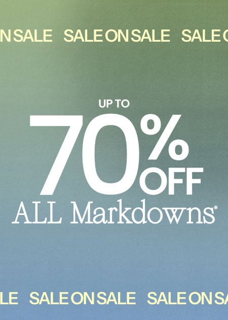 Sale on Sale Up To 70% Off All Markdowns*