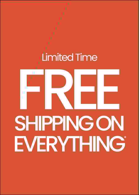 Limited Time. FREE Shipping On Everything!*