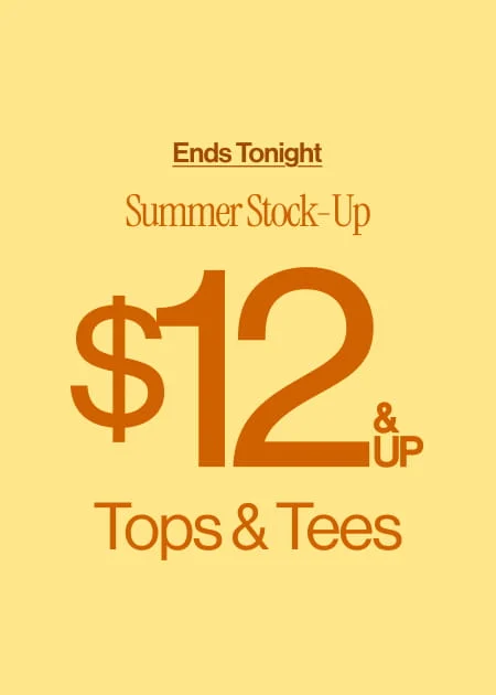 Summer Stock-Up $12 & Up Tops & Tees
