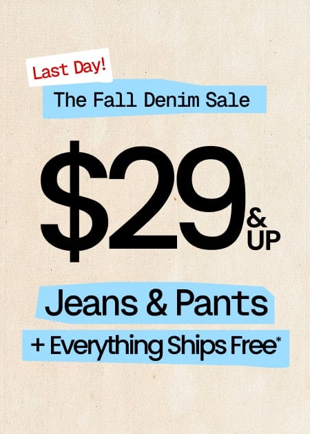 The Fall Denim Sale $29 & UP Jeans & Pants + Everything Ships FREE*