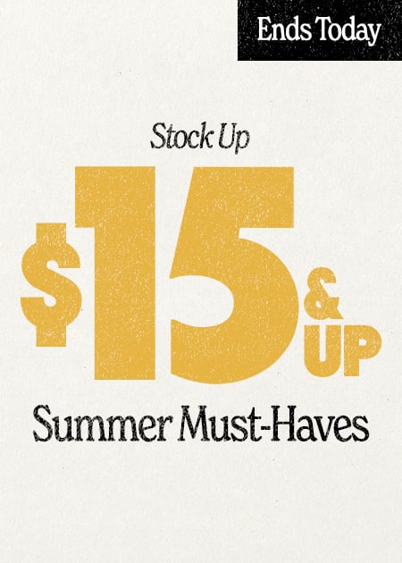 Stock Up $15 & Up Summer Must-Haves