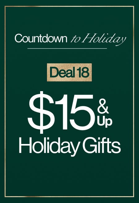 Countdown To Holiday Deal 18 $15 & Up Holiday Gifts