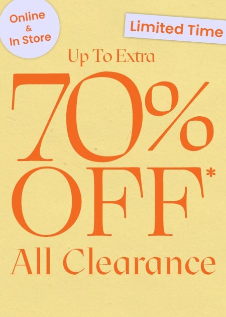 Online & In Stores Up To Extra 70% Off* Spring Clearance