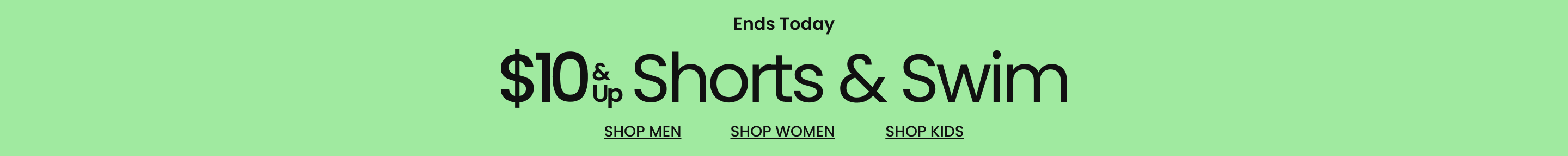 Ends Today $10 & Up Shorts & Swim