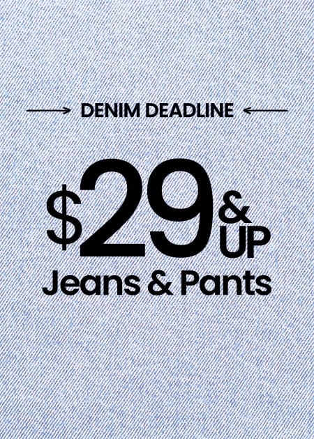 Denim Deadline $29 & Up Jeans & Pants