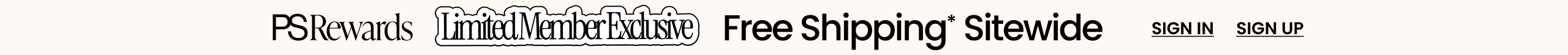 PS Rewards Limited Member Exclusive FREE Shipping* Sitewide