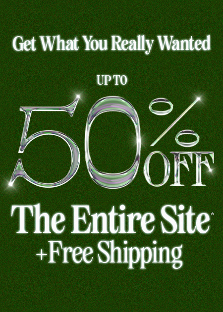 Up To 50% Off The Entire Site* + Free Shipping