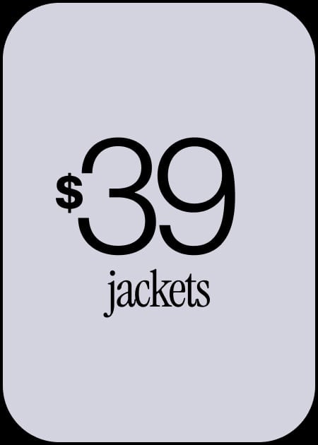 $39 JACKETS