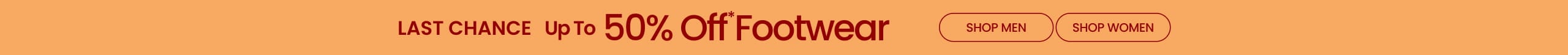 Last Chance Up To 50% Off* Footwear