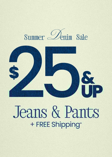$25 & Up Jeans & Pants + FREE Shipping*