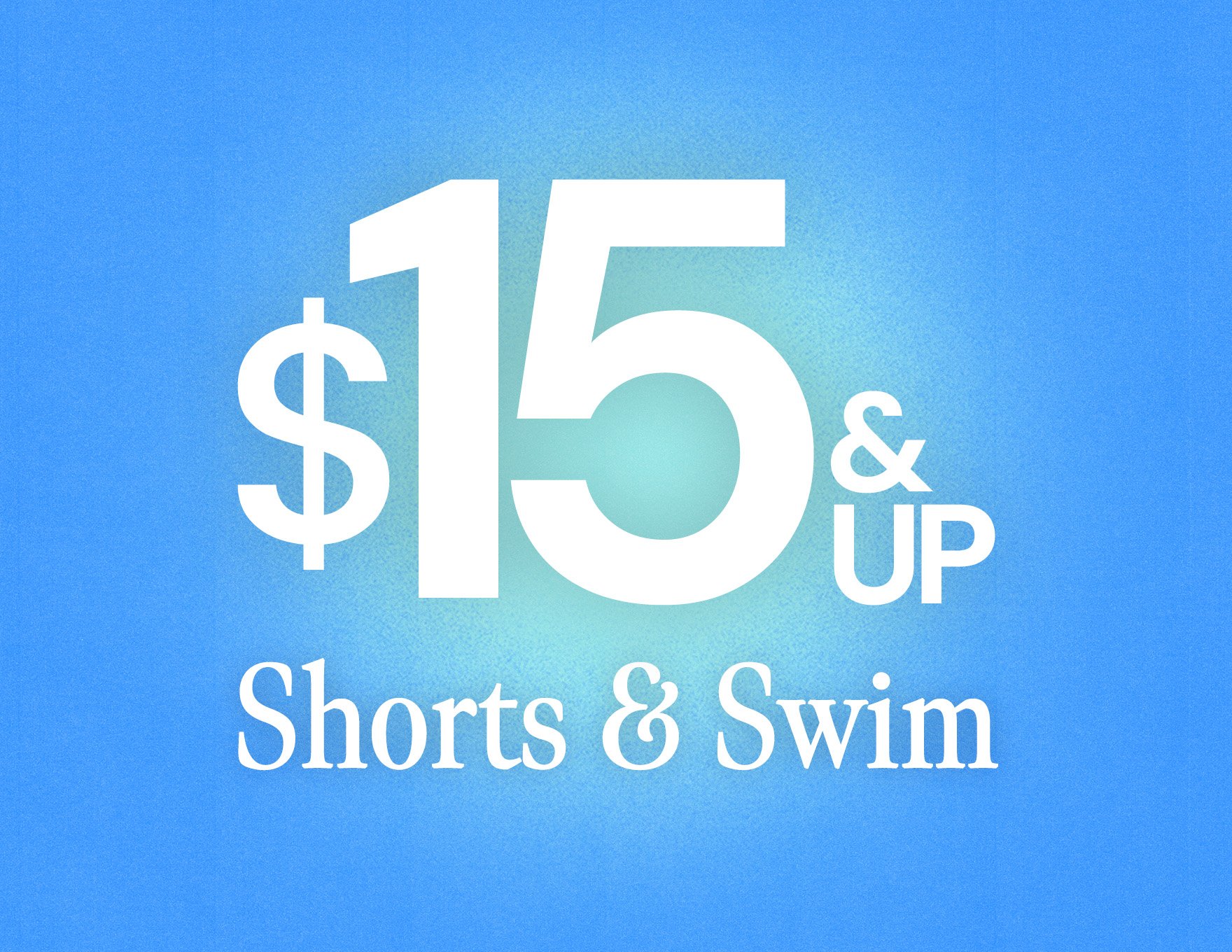 $15 & Up Shorts & Swim