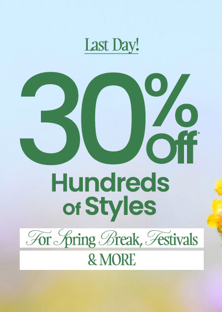 30% Off* Hundreds of Styles For Spring Break, Festivals, & More