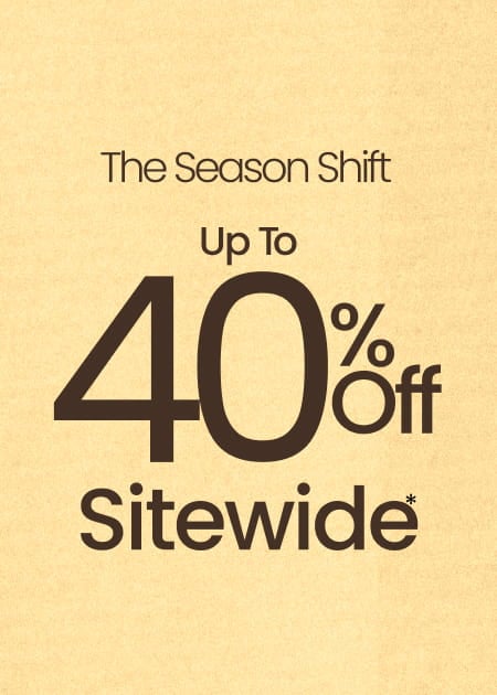 The Season Shift Up To 40% Off Sitewide*