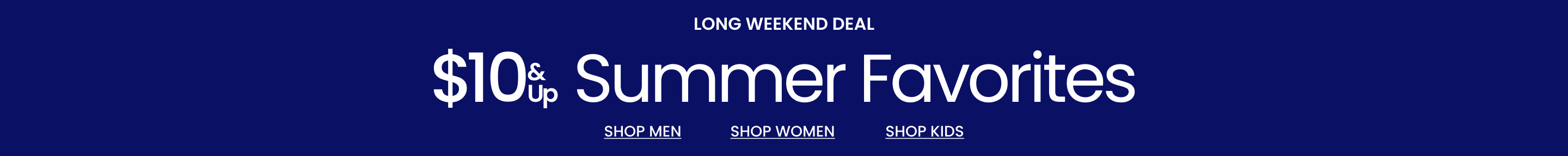 Long Weekend Deal $10 & Up Summer Favorites