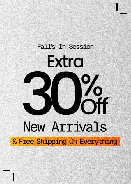Fall’s In Session Extra 30% Off* New Arrivals & FREE Shipping On Everything*