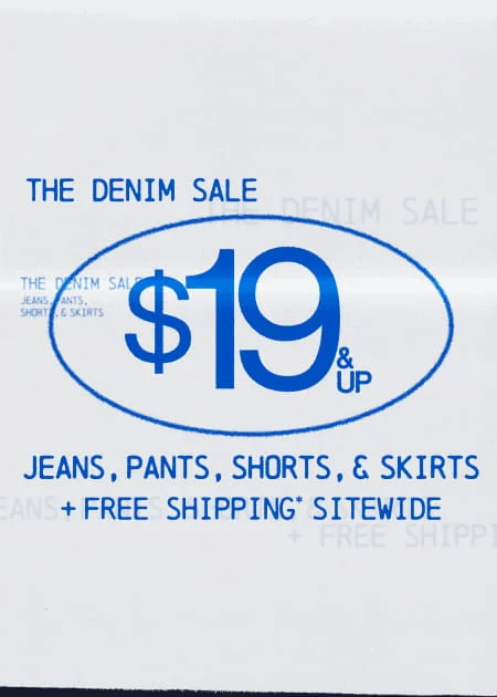 The Denim Sale $19 & Up Jeans, Pants, Shorts, & Skirts + FREE Shipping* Sitewide