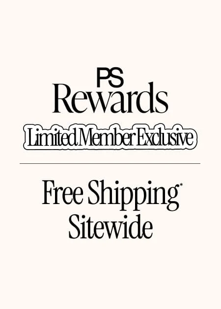 PS Rewards Limited Member Exclusive FREE Shipping* Sitewide