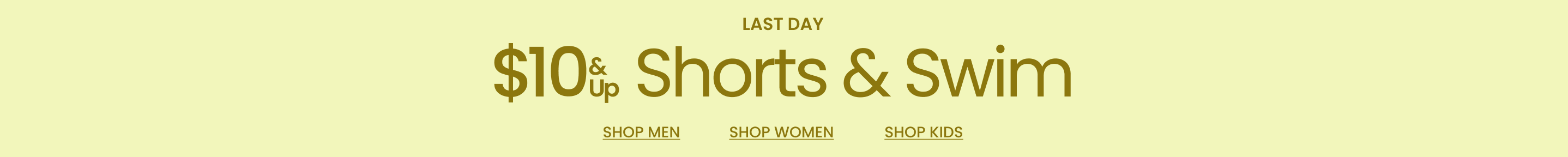Last Day $10 & Up Shorts & Swim 
