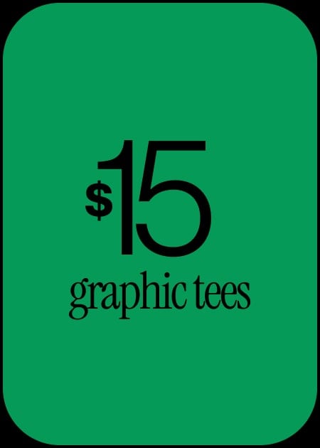 $15 GRAPHIC TEES