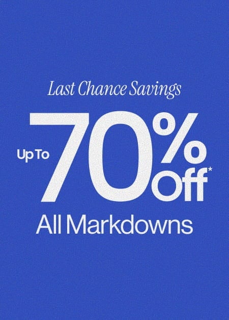 Last Chance Savings Up To 70% Off All Markdowns*