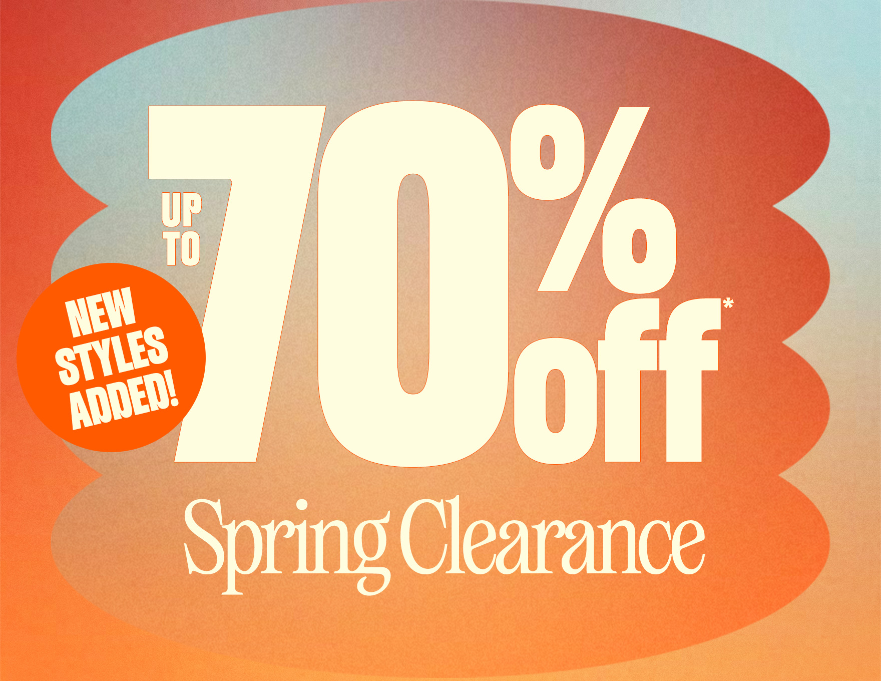 Up To 70% Off* Spring Clearance