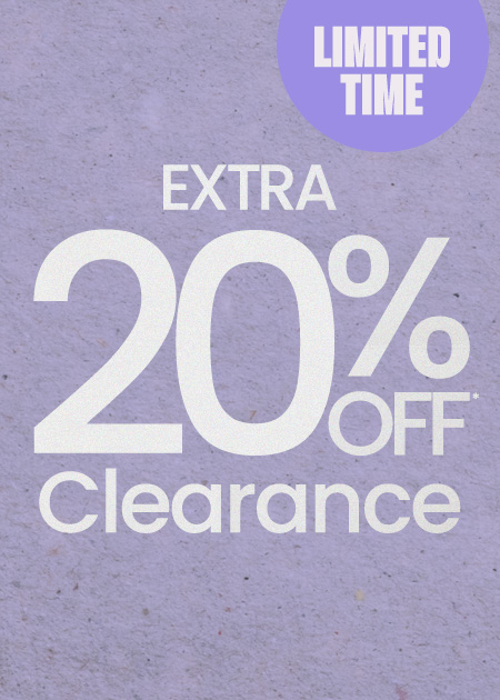 Extra 20% Off* Clearance