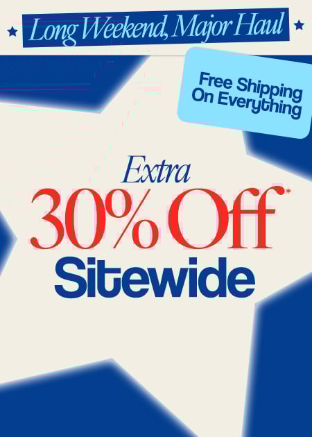 Extra 30% Off* Sitewide