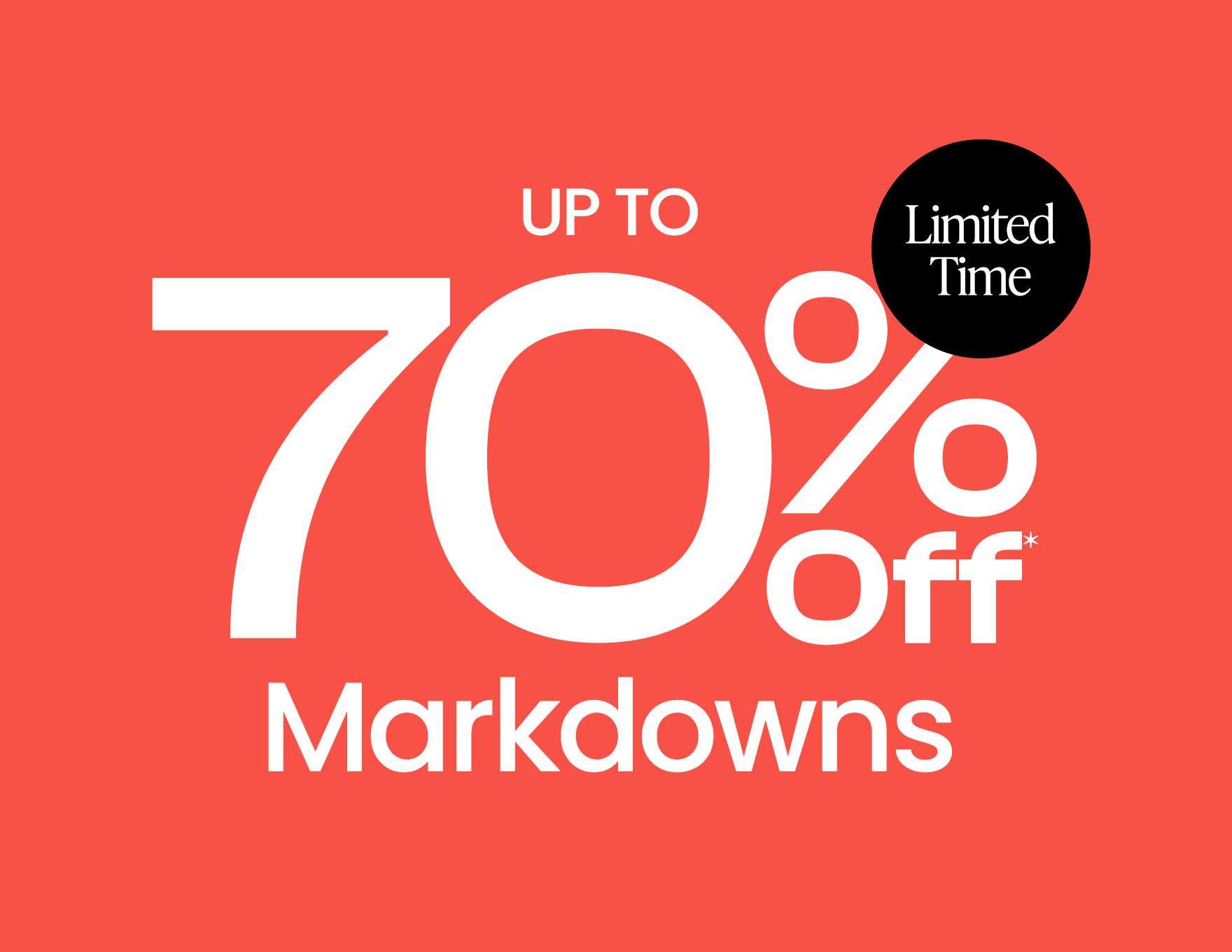 Up To 70% Off* Markdowns