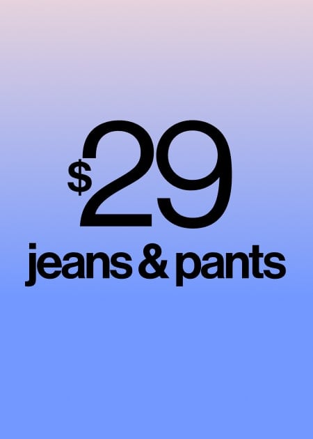 $29 JEANS & PANTS