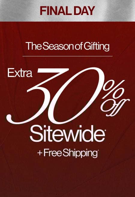 Final Day The Season of Gifting Extra 30% Off Sitewide* + Free Shipping*
