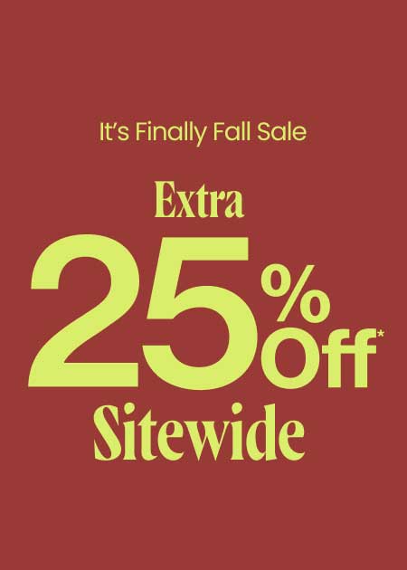 It’s Finally Fall Sale Extra 25% Off* Sitewide