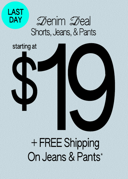 $19 & Up Shorts, Jeans, & Pants + FREE Shipping On Jeans & Pants*