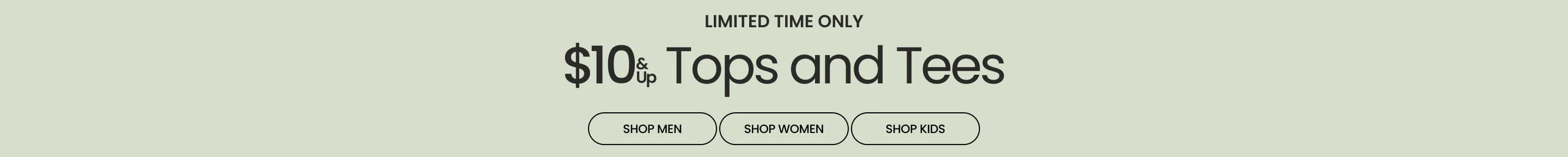 LIMITED TIME ONLY $10 & Up Tops and Tees