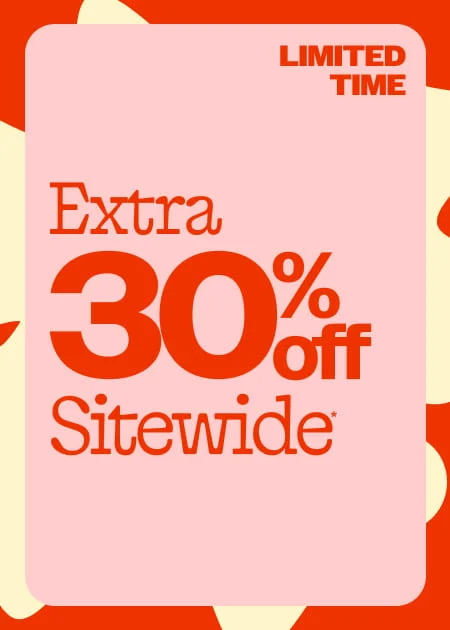 Limited Time Extra 30% Off Sitewide*