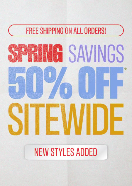 50% Off* Sitewide (NEW Styles Added) + FREE Shipping On All Orders!
