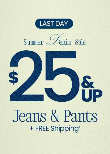 $25 & Up Jeans & Pants + FREE Shipping*