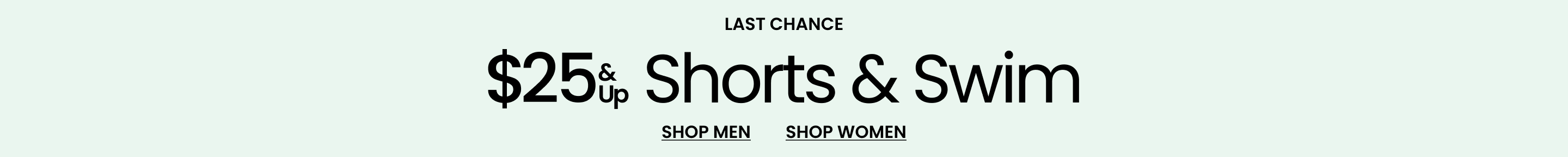 Last Chance $25 & Up Shorts & Swim