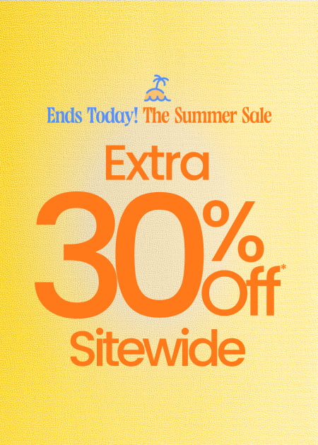 Extra 30% Off* Sitewide