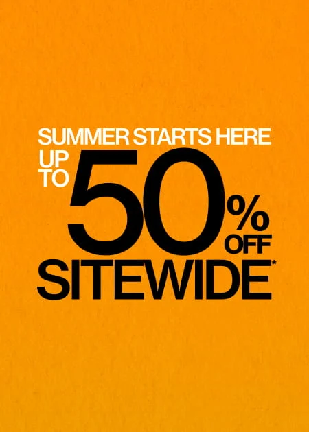Summer Starts Here Up To 50% Off Sitewide*