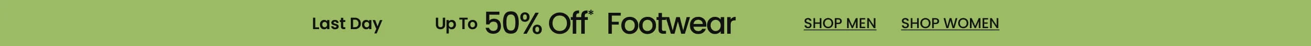 Last Day Up to 50% Off* Footwear